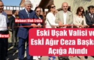 ESKİ VALİ VE AĞIR CEZA MAHKEMESİ BAŞKANI AÇIĞA ALINDI