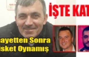İKİ KİŞİNİN KATİLİ CİNAYETTEN SONRA DÜĞÜNDE MİSKET OYNAMIŞ