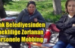 UŞAK BELEDİYESİNDEN PERSONELE MOBBİNG UYGULAMASI ADLİYELİK OLDU