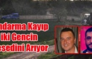 UŞAK'TA KAYIP İKİ GENCİN ÖLÜSÜ ARANIYOR