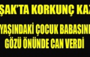 9 YAŞINDAKİ ÇOCUK BABASININ GÖZÜ ÖNÜNDE CAN VERDİ