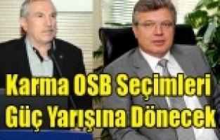 KARMA OSB SEÇİMLERİ AK PARTİ'DE GÜÇ YARIŞINA DÖNECEK