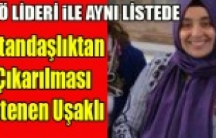 TÜRK VATANDAŞLIĞINDAN ÇIKARILMAK İSTENEN TEK UŞAKLI