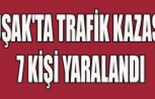UŞAK'TA TRAFİK KAZASI 7 YARALI