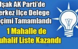 AK PARTİ UŞAK MERKEZ İLÇE DELEGE SEÇİMİ TAMAMLANDI