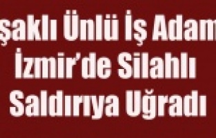 UŞAKLI İŞ ADAMI SİLAHLI SALDIRIDA YARALANDI, SALDIRI MAFYANIN İŞİ Mİ?