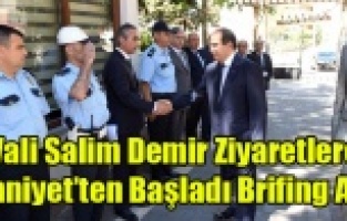VALİ DEMİR'E EMNİYETTEN BRİFİNG