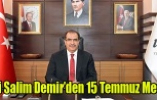 VALİ SALİM DEMİR'DEN 15 TEMMUZ MESAJI