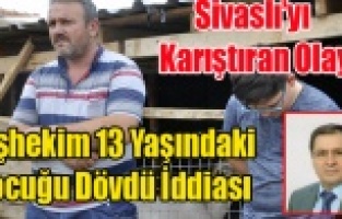 ÇAN SESİNDEN RAHATSIZ OLAN BAŞHEKİM 13 YAŞINDAKİ ÇOCUĞU DÖVDÜ İDDİASI