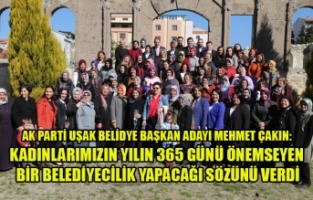 ÇAKIN: KADINLARIMIZI YLIN 365 GÜNÜ ÖNEMSEYEN BİR BELEDİYECİLİK YAPACAĞIZ