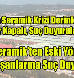Hitit Seramik’ten Ahmet Başdaş ve Çalışanlarına Suç Duyurusu