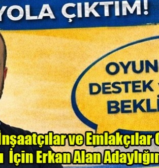 Uşak İnşaatçılar ve Emlakçılar Odası Başkanlığı İçin Erkan Alan Adaylığını Açıkladı