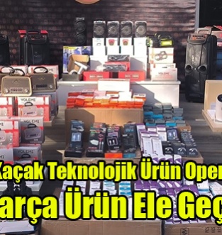 Uşak’ta Kaçak Teknolojik Ürün Operasyonu: 667 Parça Ürün Ele Geçirildi