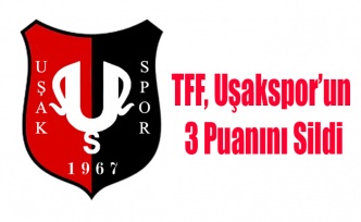 TTF UŞAKSPOR'UN 3 PUANINI SİLDİ