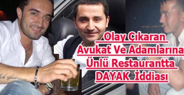 OLAY AVUKAT VE ADAMLARINA DAYAK!