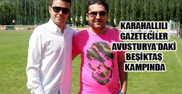 KARAHALLILI GAZETECİLER BEŞİKTAŞ KAMPINDA