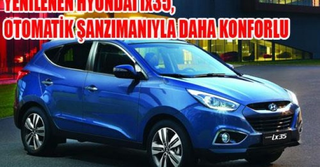 HYUNDAI ix35, OTOMATİK ŞANZIMANIYLA DAHA KONFORLU