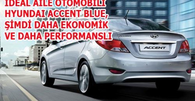 ACCENT BLUE, ŞİMDİ DAHA EKONOMİK VE DAHA PERFORMANSLI