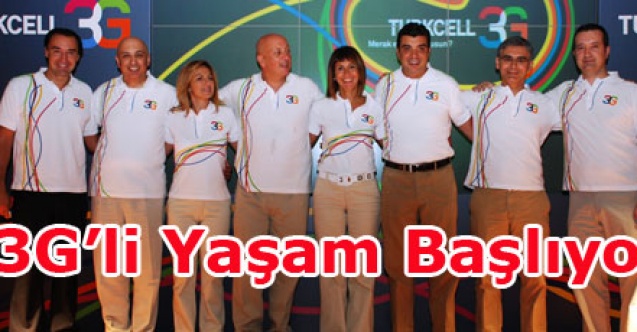 3G ile Turkcellli yaşam başlıyor