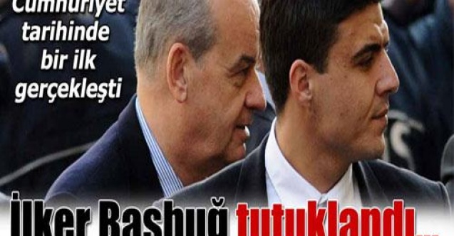 İLKER BAŞBUĞ TUTUKLANDI
