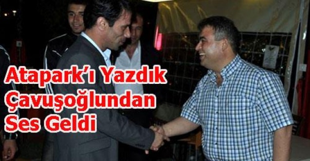 ATAPARK`I YAZDIK HABER MERKEZİNDEN SES GELDİ!
