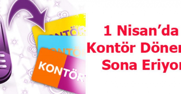 Kontör dönemi sona eriyor