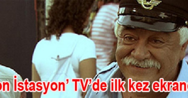 Son İstasyon TVde ilk kez ekranda