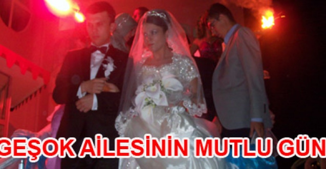 EGEŞOK AİLESİNİN MUTLU GÜNÜ