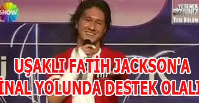 UŞAKLI FATİH JACKSONA FİNAL YOLUNDA DESTEK OLALIM