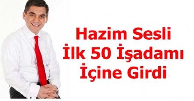 Sesli İlk 50 İşadamı İçine Girdi