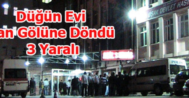 Uşakta Düğün Evi Kan Gölüne Döndü 3 Yaralı