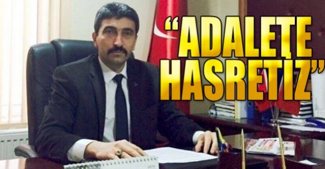 MUHTEREM KURUÇAY: quot;ADALETE HASRETİZ”