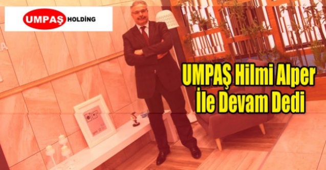 UMPAŞ ORTAKLARI HİLMİ ALPER İLE DEVAM DEDİ