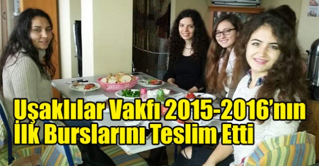 Uşaklılar Vakfı 2015-2016nın İlk Burslarını Teslim Etti