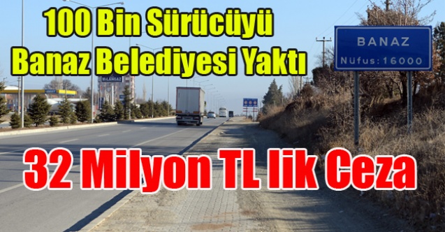BANAZ#39;DA 32 MİLYON TL LİK HIZ CEZASI