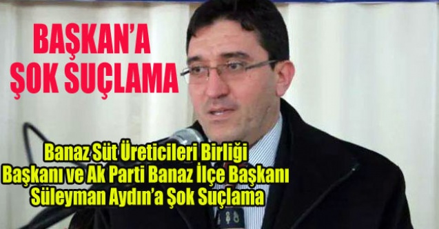 AK PARTİ İLÇE BAŞKANINA ŞOK SUÇLAMA