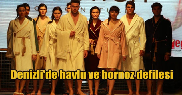 Denizli#039;de havlu ve bornoz defilesi