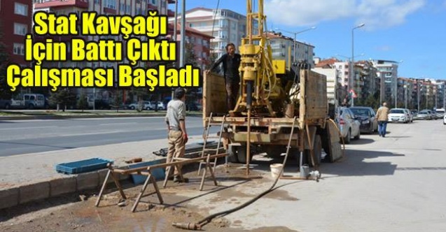STAT KAVŞAĞI İÇİN quot;BATTI ÇIKTI ÇALIŞMASIquot; BAŞLADI