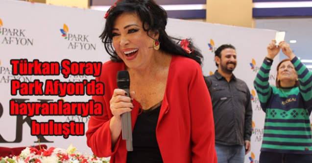 Türkan Şoray Park Afyon#039;da Hayranlarıyla Buluştu