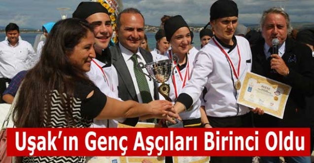 EGE BÖLGESİ GENÇ ŞEFLER YARIŞMASINI UŞAK KAZANDI