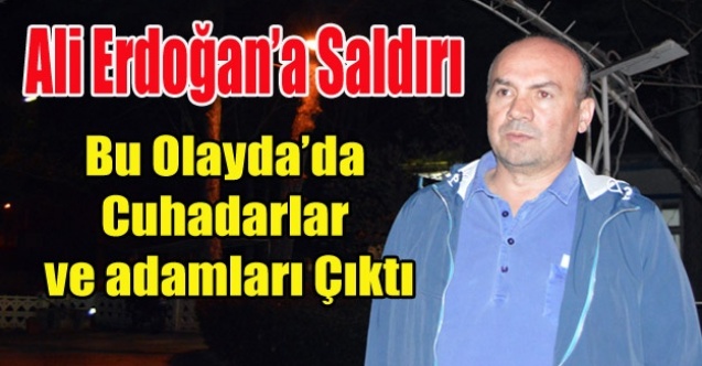 ALİ ERDOĞAN#039;A SALDIRI CUHADARLARIN ADAMLARI ARANIYOR