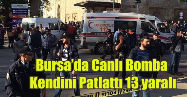 BURSA DA CANLI BOMBA SALDIRISI 13 YARALI