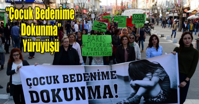 quot;ÇOCUK BEDENİME DOKUNMAquot; YÜRÜYÜŞÜ