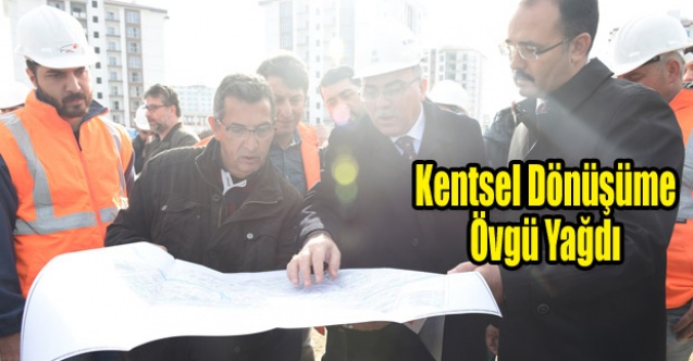 KENTSEL DÖNÜŞÜME ÖVGÜ YAĞDI