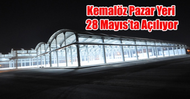 Kemalöz Pazar Yeri Açılıyor