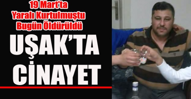 UŞAK#039;TA CİNAYET ERDAL GÜNDÜZ ÖLDÜRÜLDÜ