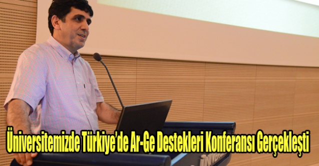 Uşak Üniversitesi#039;nde Türkiyede Ar-Ge Destekleri Konferansı Gerçekleşti