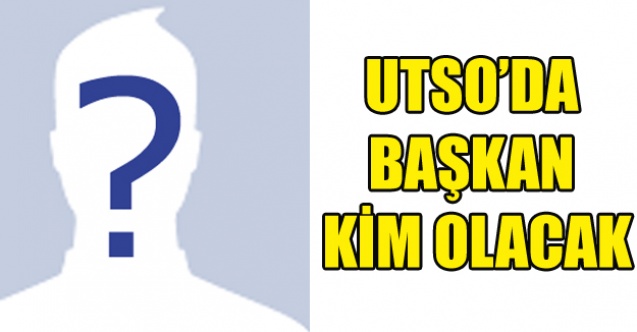 UTSO#039;DA YENİ BAŞKAN KİM OLACAK