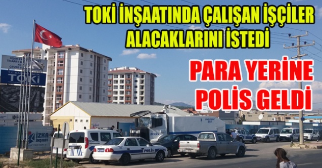 KENTSEL DÖNÜŞÜM DE MAĞDUR İŞÇİLER PARA BEKLERKEN TOMA GELDİ