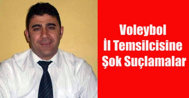 VOLEYBOL UŞAK  İL TEMSİLCİSİ HAKKINDA ŞOK İDDİALAR